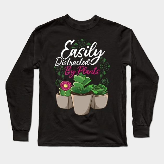 Funny Easily Distracted By Plants Gardening Pun Long Sleeve T-Shirt by theperfectpresents
